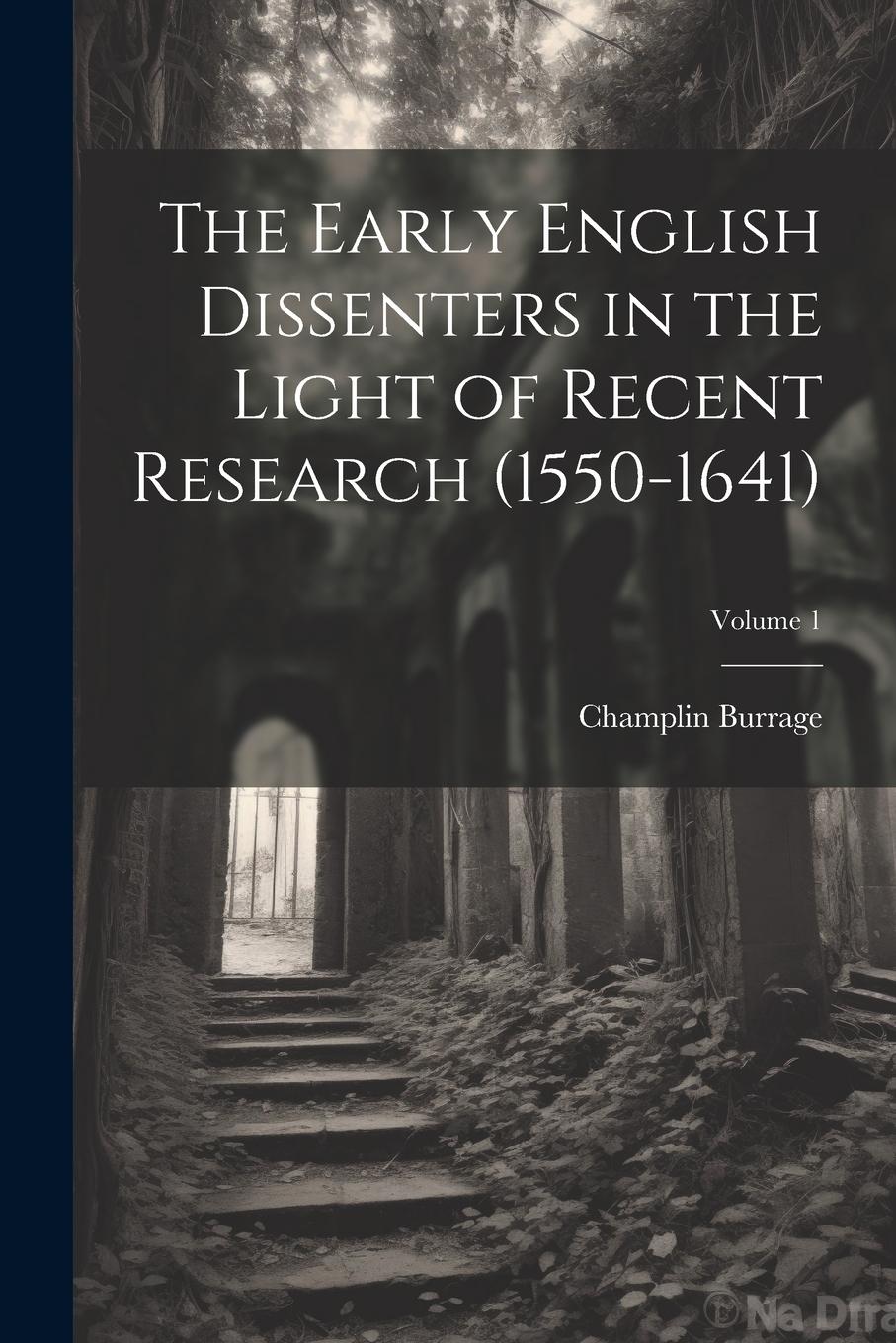 Vorderes Coverbild The Early English Dissenters in the Light of Recent Research (1550-1641); Volume 1