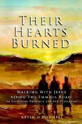 Vorderes Coverbild Their Hearts Burned: Walking with Jesus Along the Emmaus Road: An Excursion Through the Old Testament