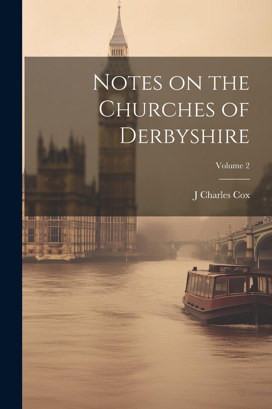 Vorderes Coverbild Notes on the Churches of Derbyshire; Volume 2