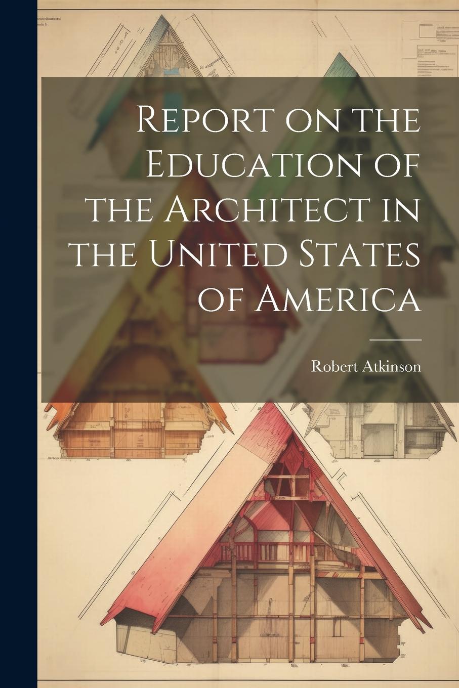 Vorderes Coverbild Report on the Education of the Architect in the United States of America