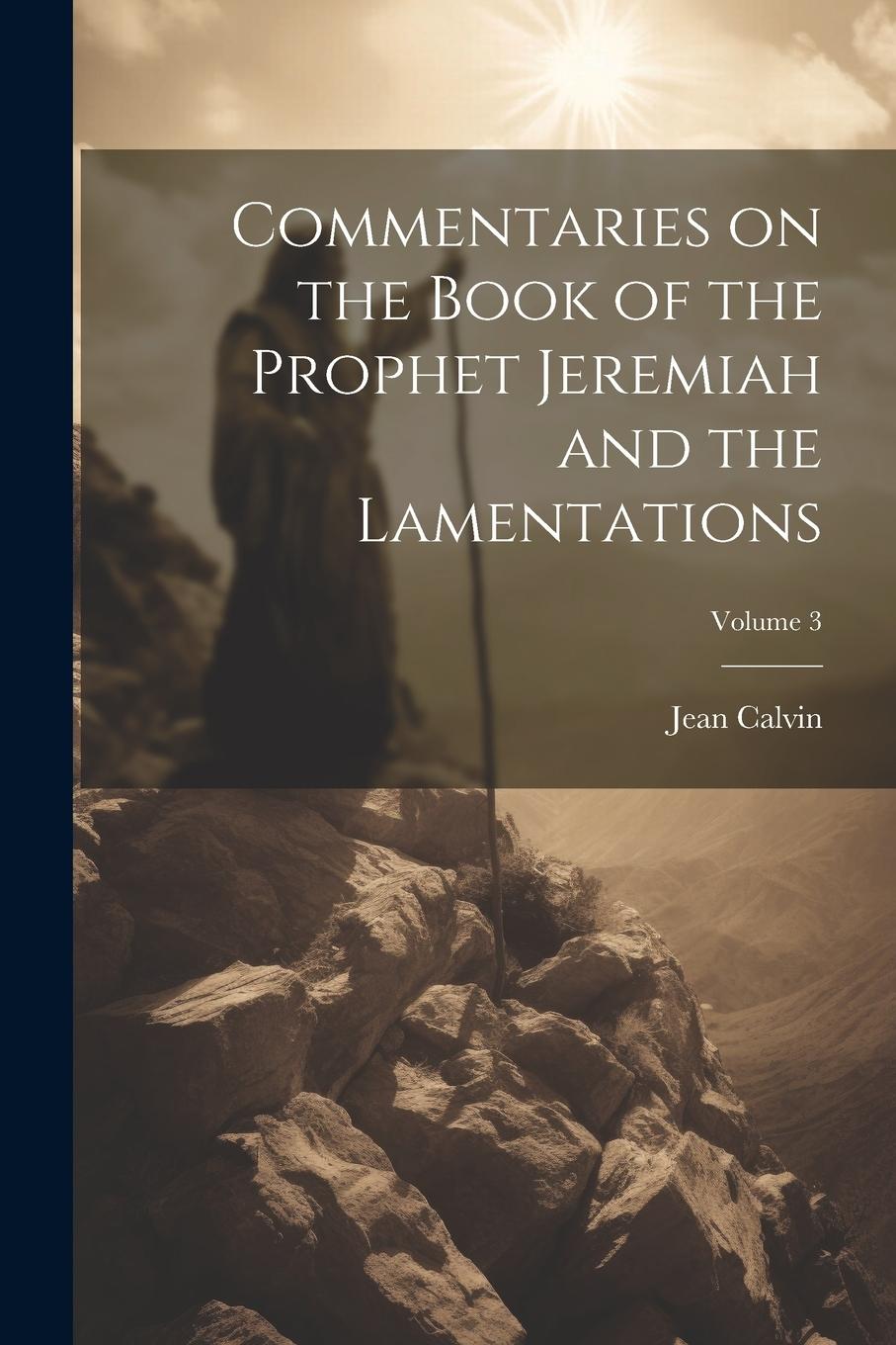 Vorderes Coverbild Commentaries on the Book of the Prophet Jeremiah and the Lamentations; Volume 3
