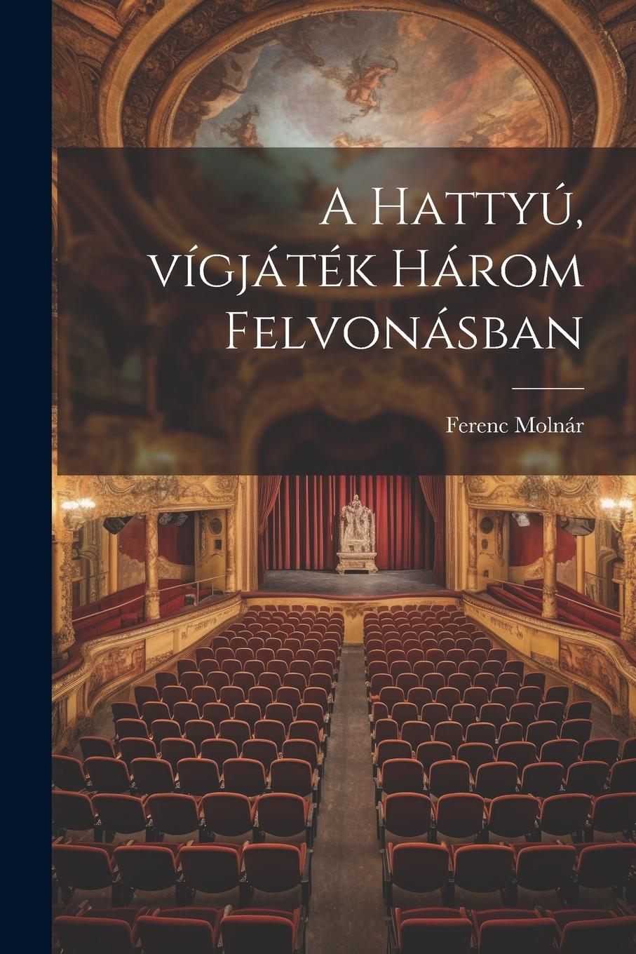 Vorderes Coverbild A hattyú, vígjáték három felvonásban
