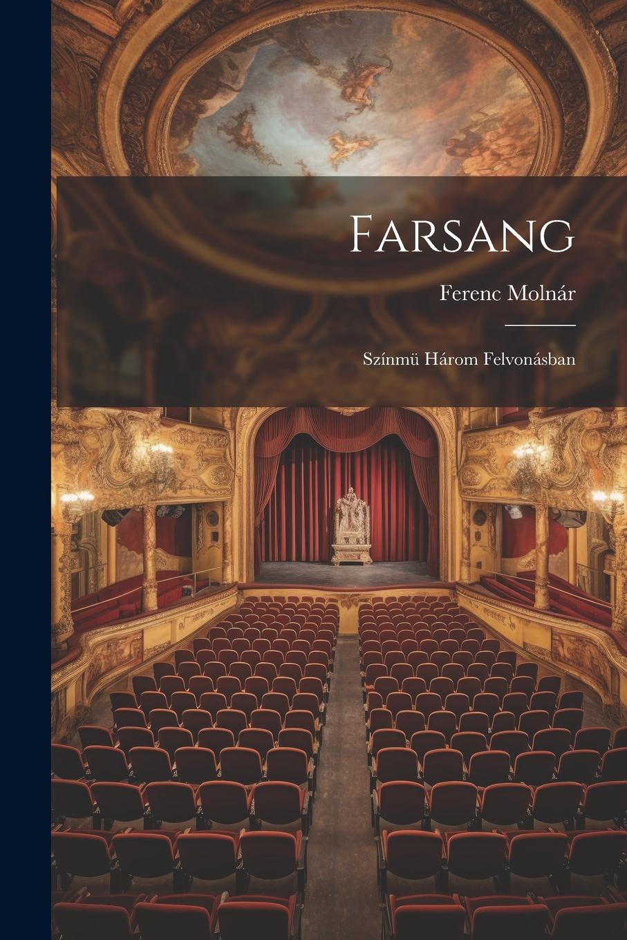 Vorderes Coverbild Farsang; színmü három felvonásban