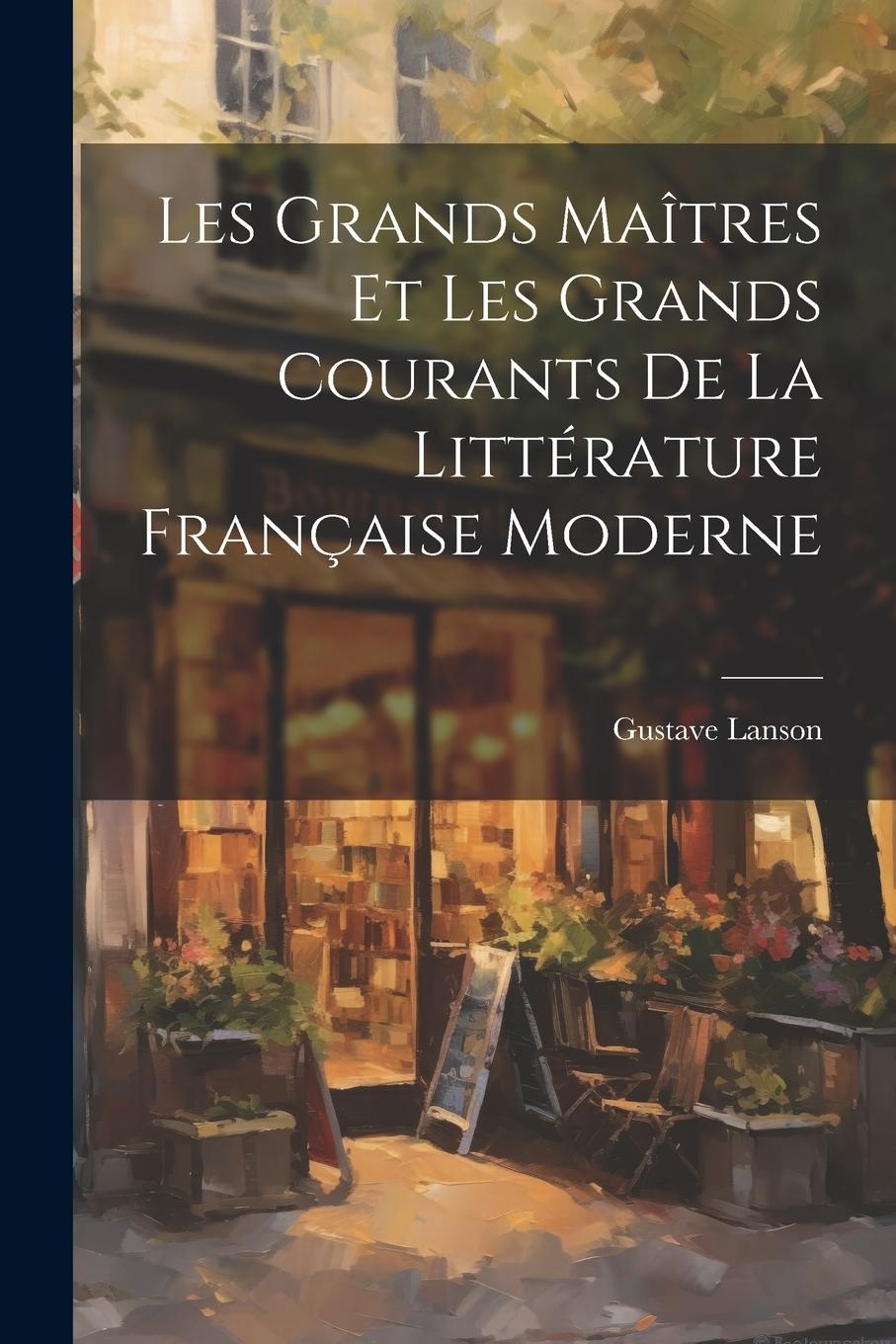 Vorderes Coverbild Les grands maîtres et les grands courants de la littérature française moderne