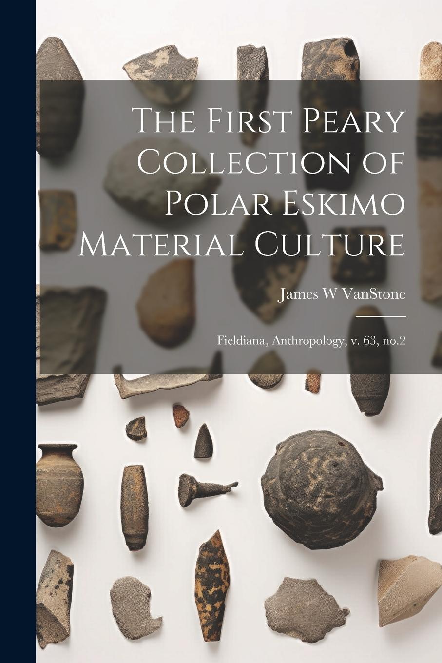 Vorderes Coverbild The First Peary Collection of Polar Eskimo Material Culture: Fieldiana, Anthropology, v. 63, no.2