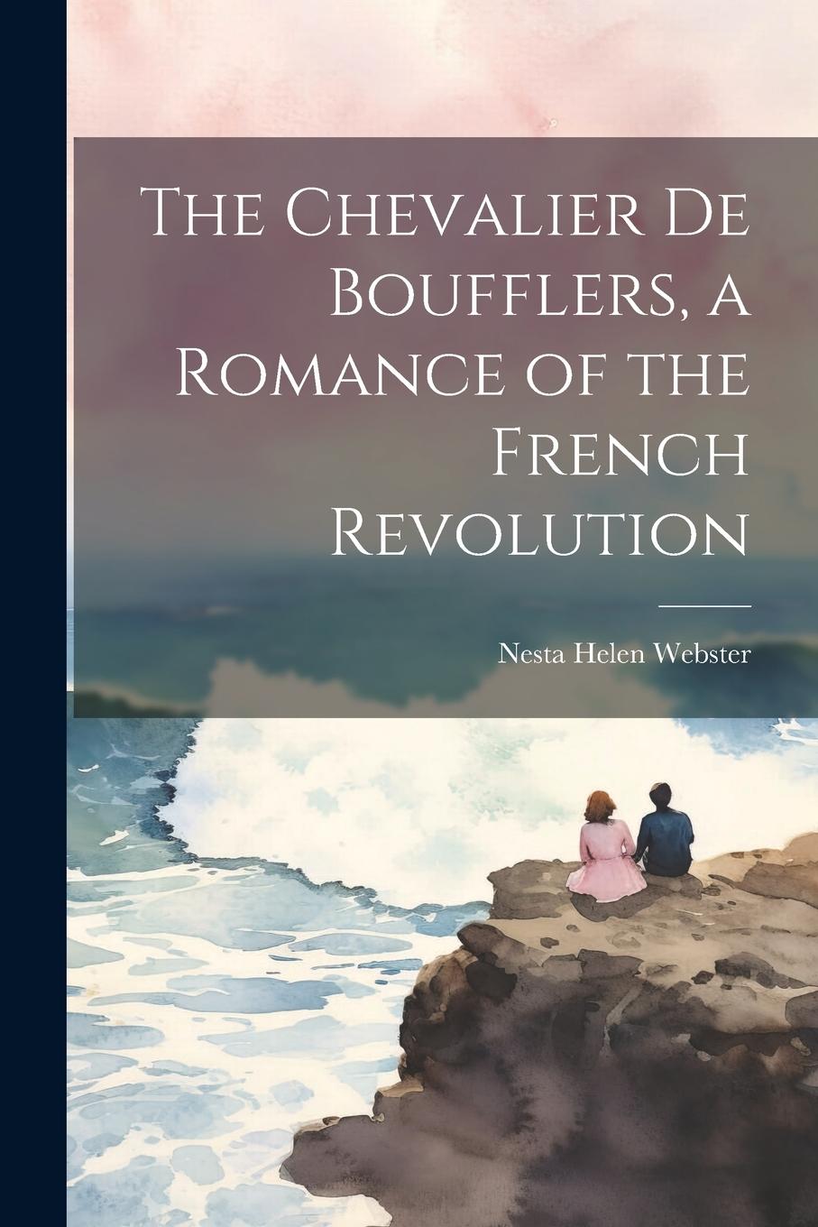 Vorderes Coverbild The Chevalier de Boufflers, a Romance of the French Revolution