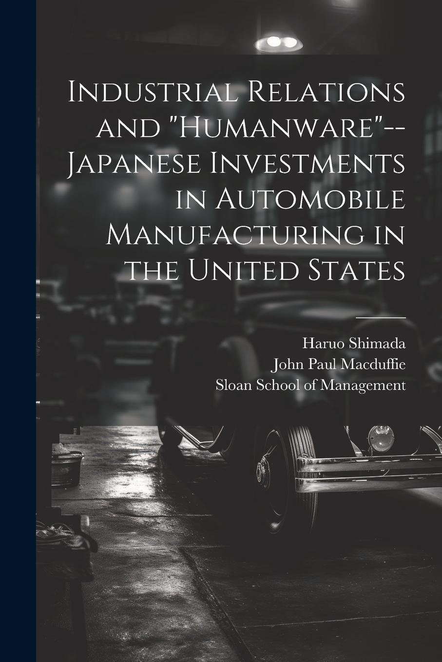 Vorderes Coverbild Industrial Relations and "humanware"--Japanese Investments in Automobile Manufacturing in the United States