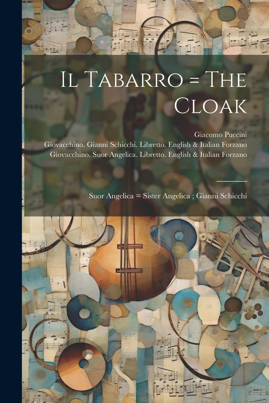 Vorderes Coverbild Il Tabarro = The Cloak; Suor Angelica = Sister Angelica; Gianni Schicchi