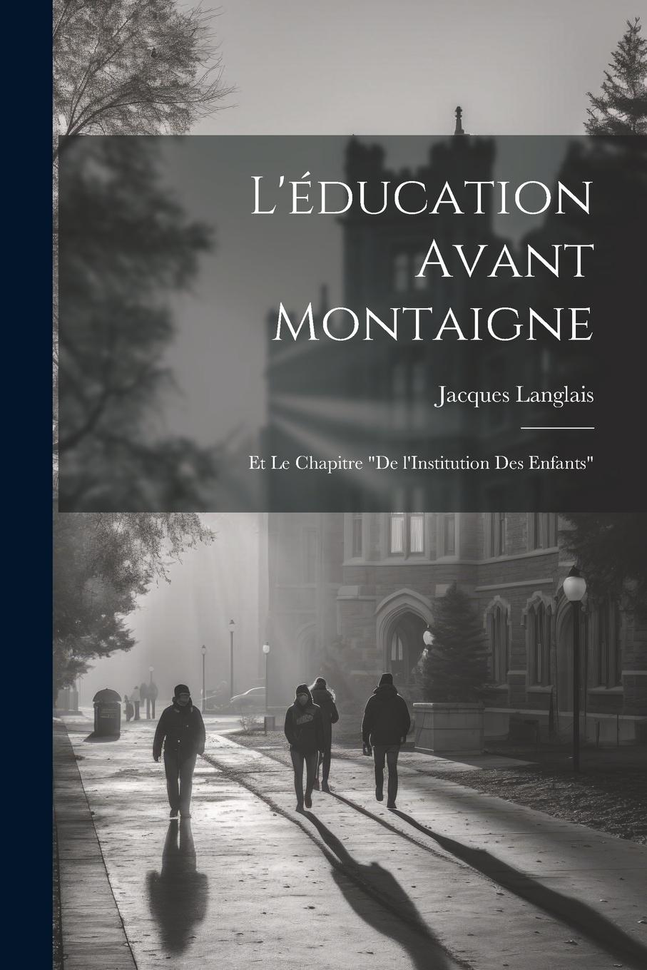 Vorderes Coverbild L'éducation avant Montaigne: Et le chapitre "De l'Institution des Enfants"