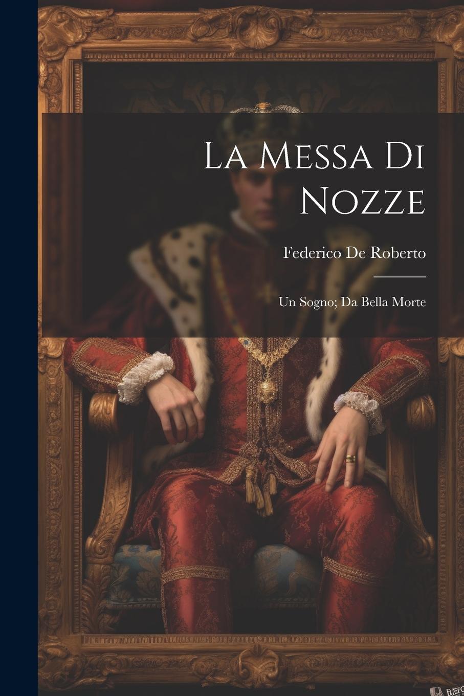 Vorderes Coverbild La Messa di nozze; Un sogno; Da bella morte
