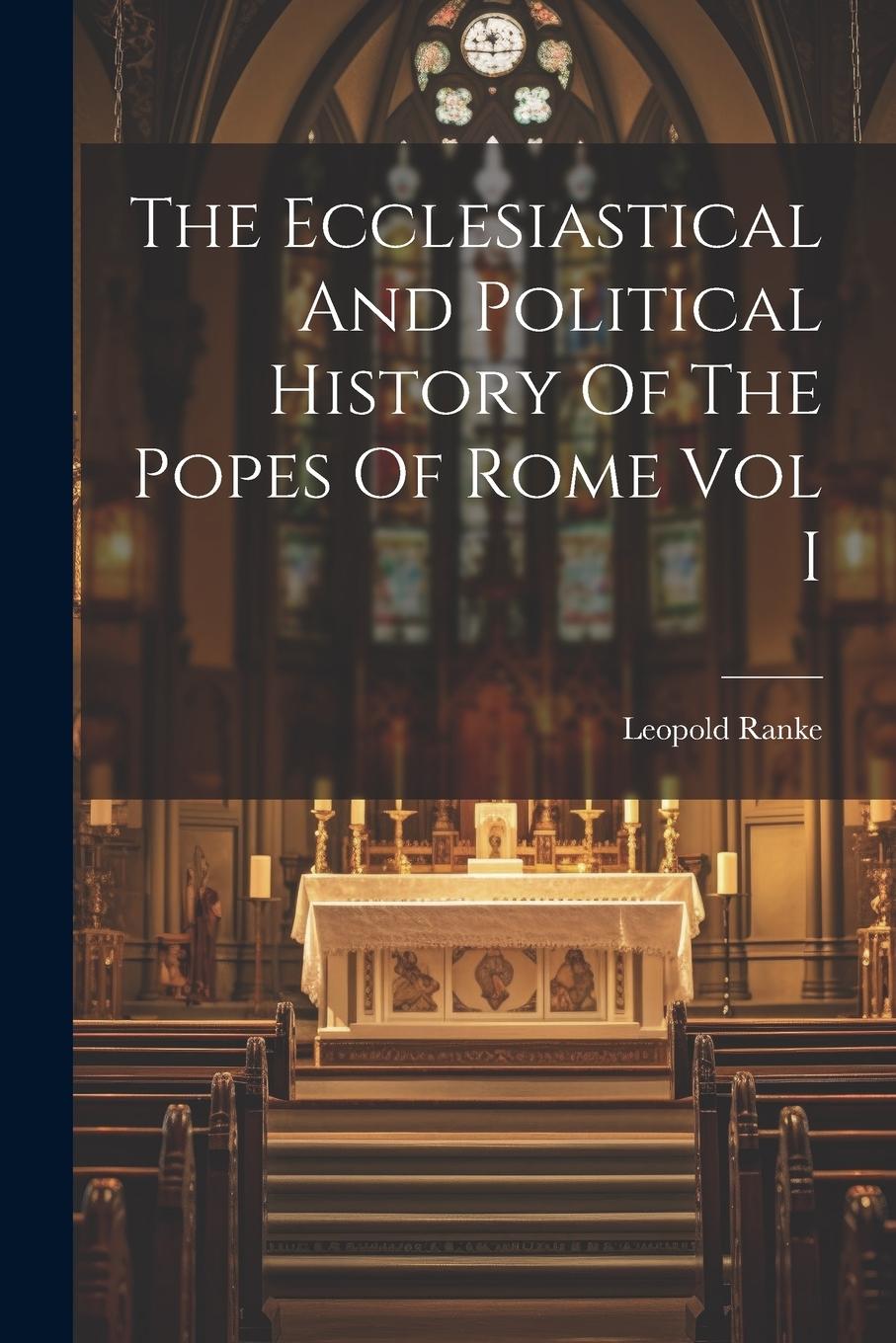 Vorderes Coverbild The Ecclesiastical And Political History Of The Popes Of Rome Vol I