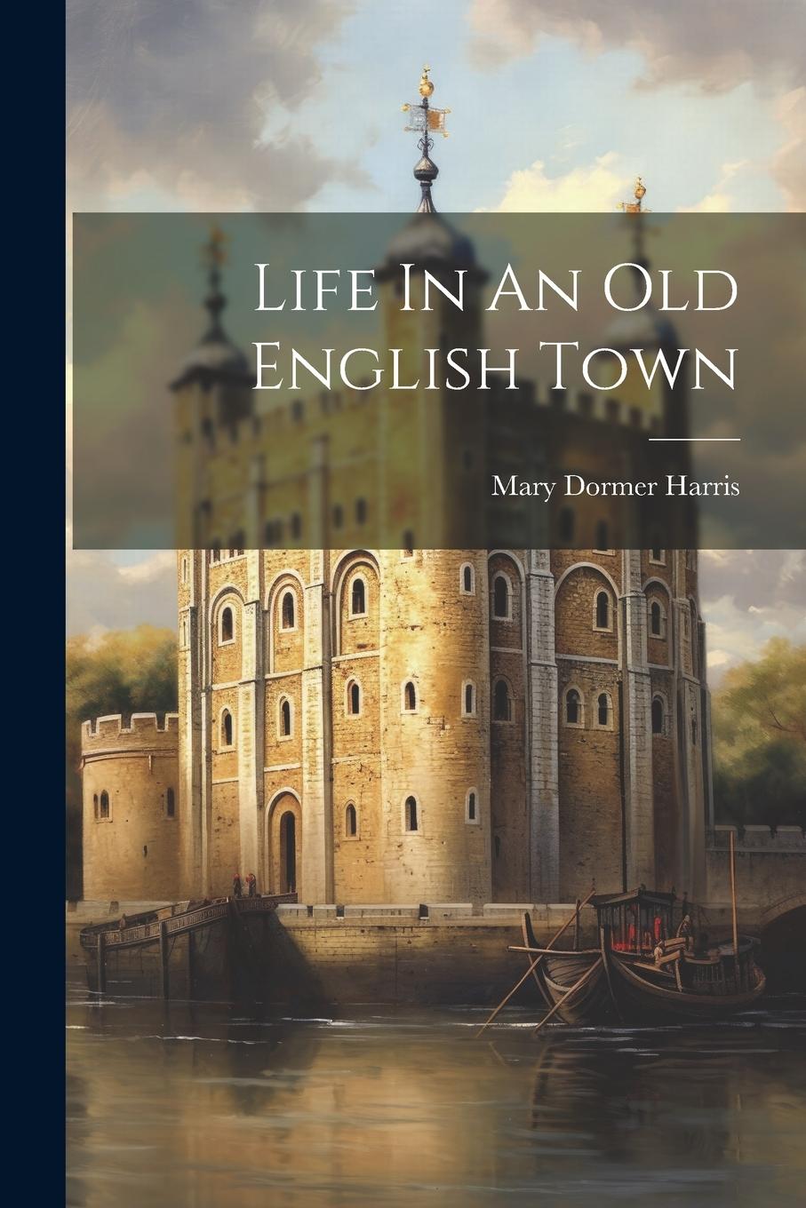 Vorderes Coverbild Life In An Old English Town