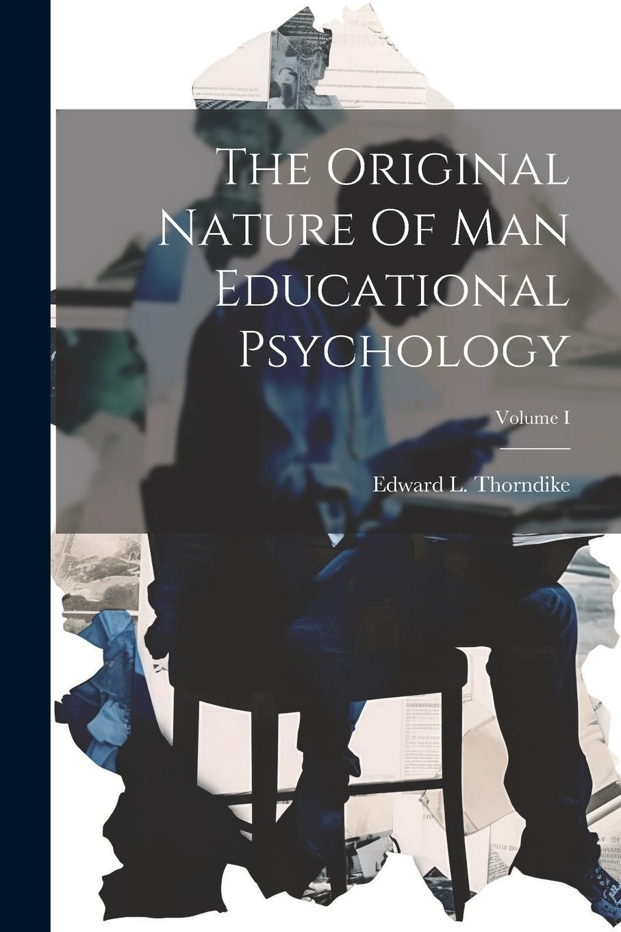 Vorderes Coverbild The Original Nature Of Man Educational Psychology; Volume I