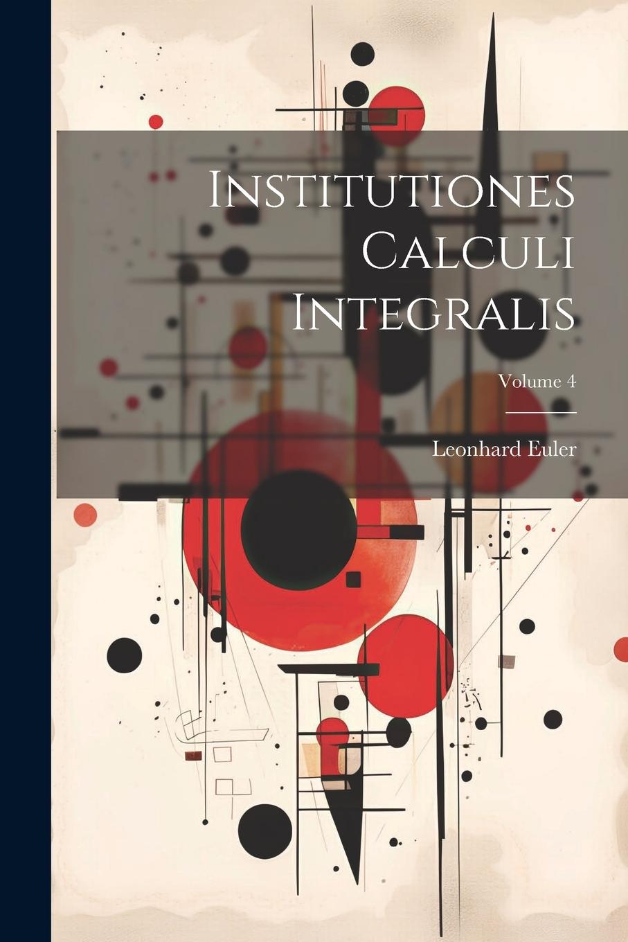 Vorderes Coverbild Institutiones Calculi Integralis; Volume 4
