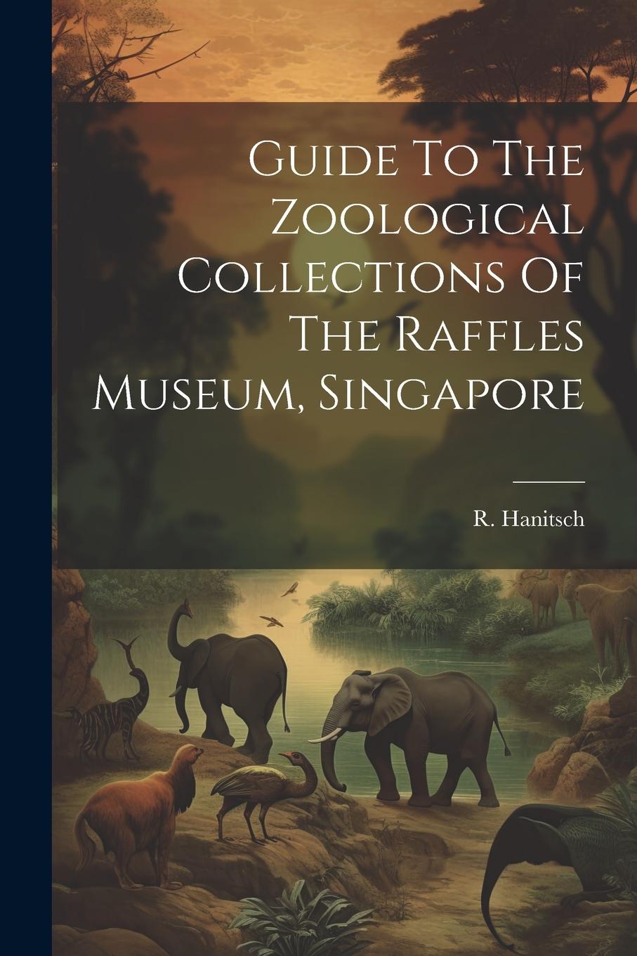 Vorderes Coverbild Guide To The Zoological Collections Of The Raffles Museum, Singapore