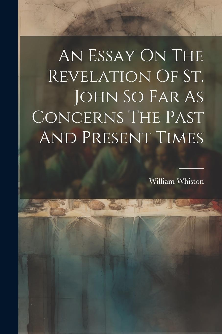 Vorderes Coverbild An Essay On The Revelation Of St. John So Far As Concerns The Past And Present Times