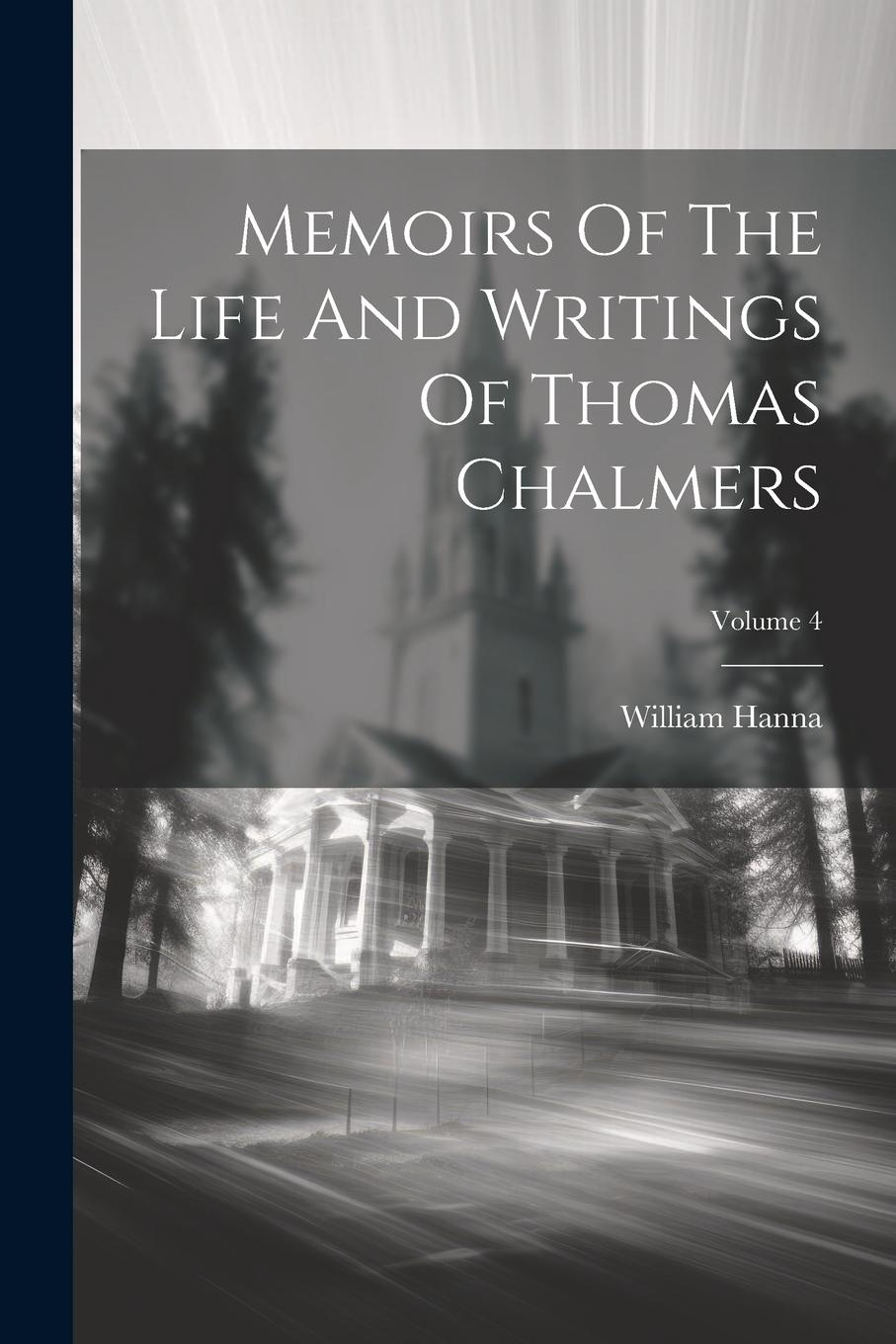 Vorderes Coverbild Memoirs Of The Life And Writings Of Thomas Chalmers; Volume 4