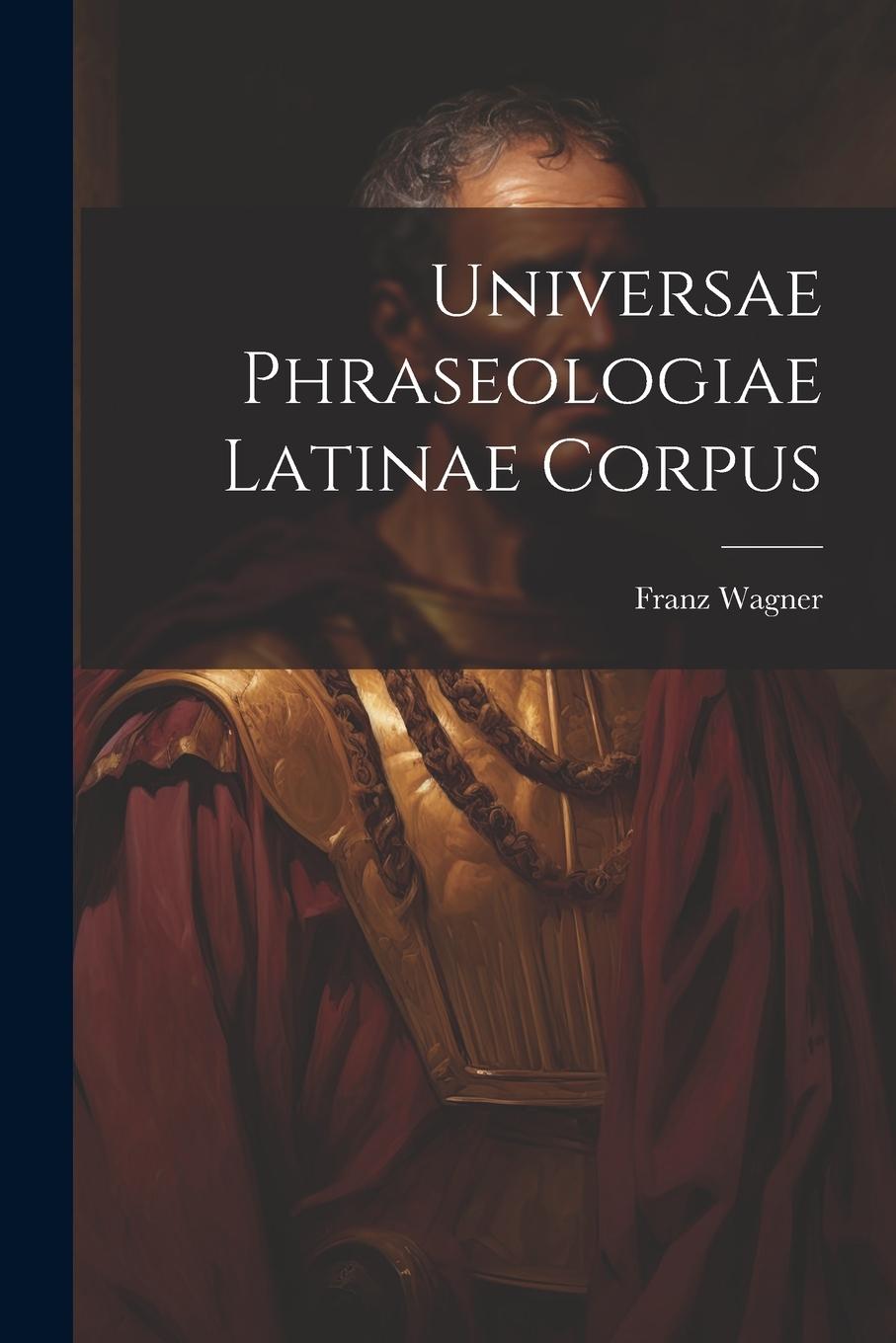 Vorderes Coverbild Universae Phraseologiae Latinae Corpus