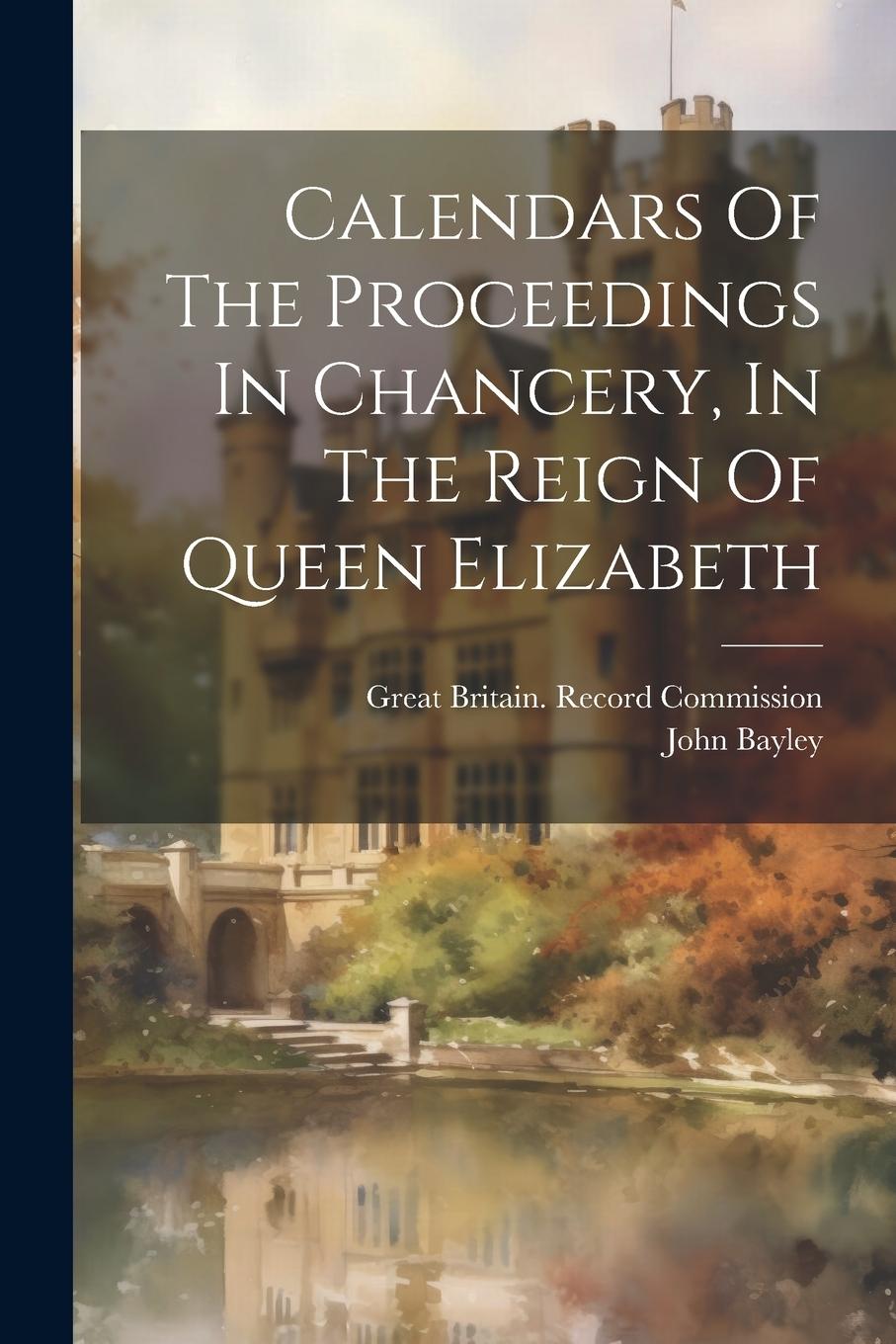 Vorderes Coverbild Calendars Of The Proceedings In Chancery, In The Reign Of Queen Elizabeth