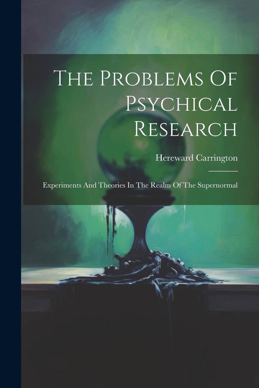 Vorderes Coverbild The Problems Of Psychical Research; Experiments And Theories In The Realm Of The Supernormal