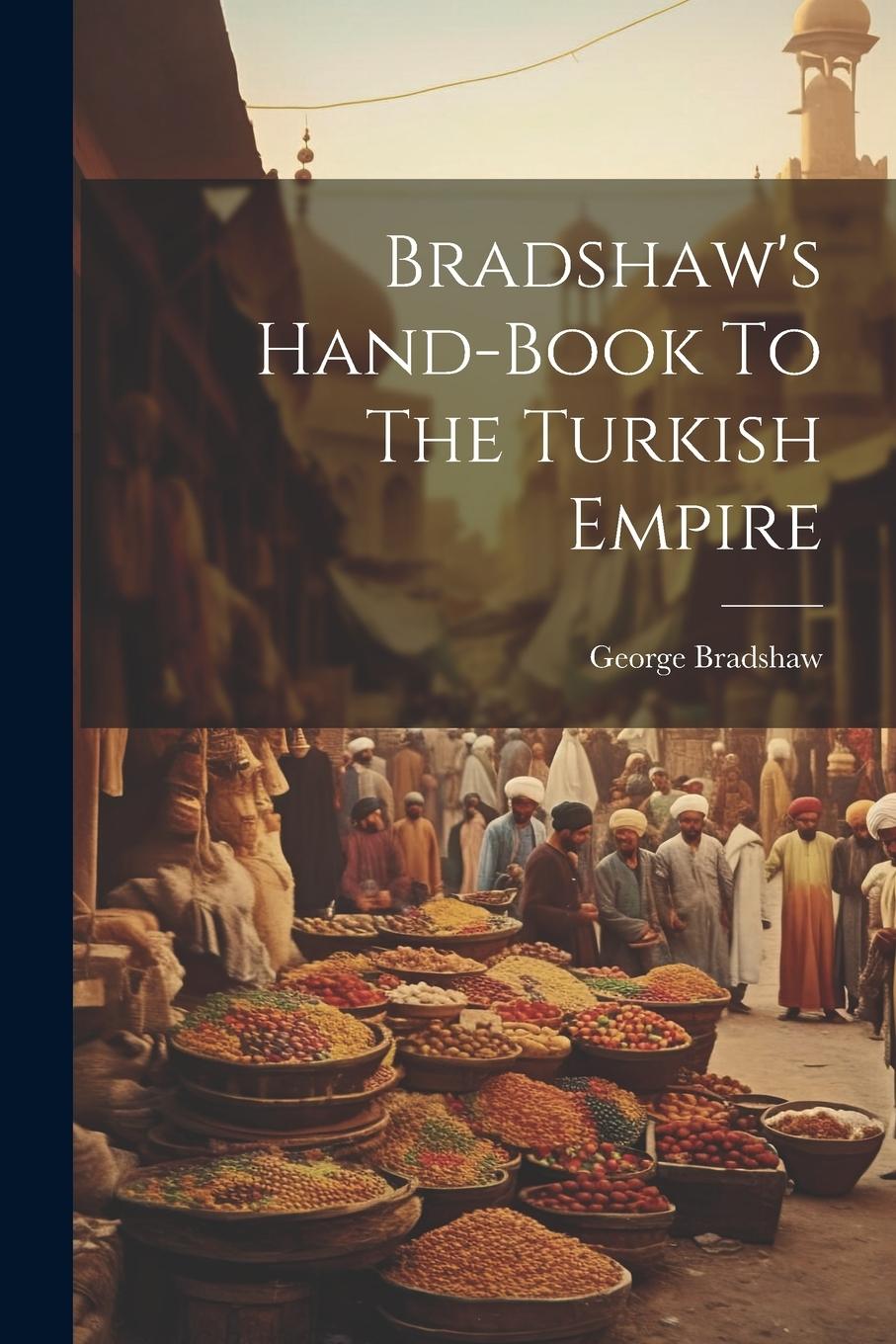Vorderes Coverbild Bradshaw's Hand-book To The Turkish Empire