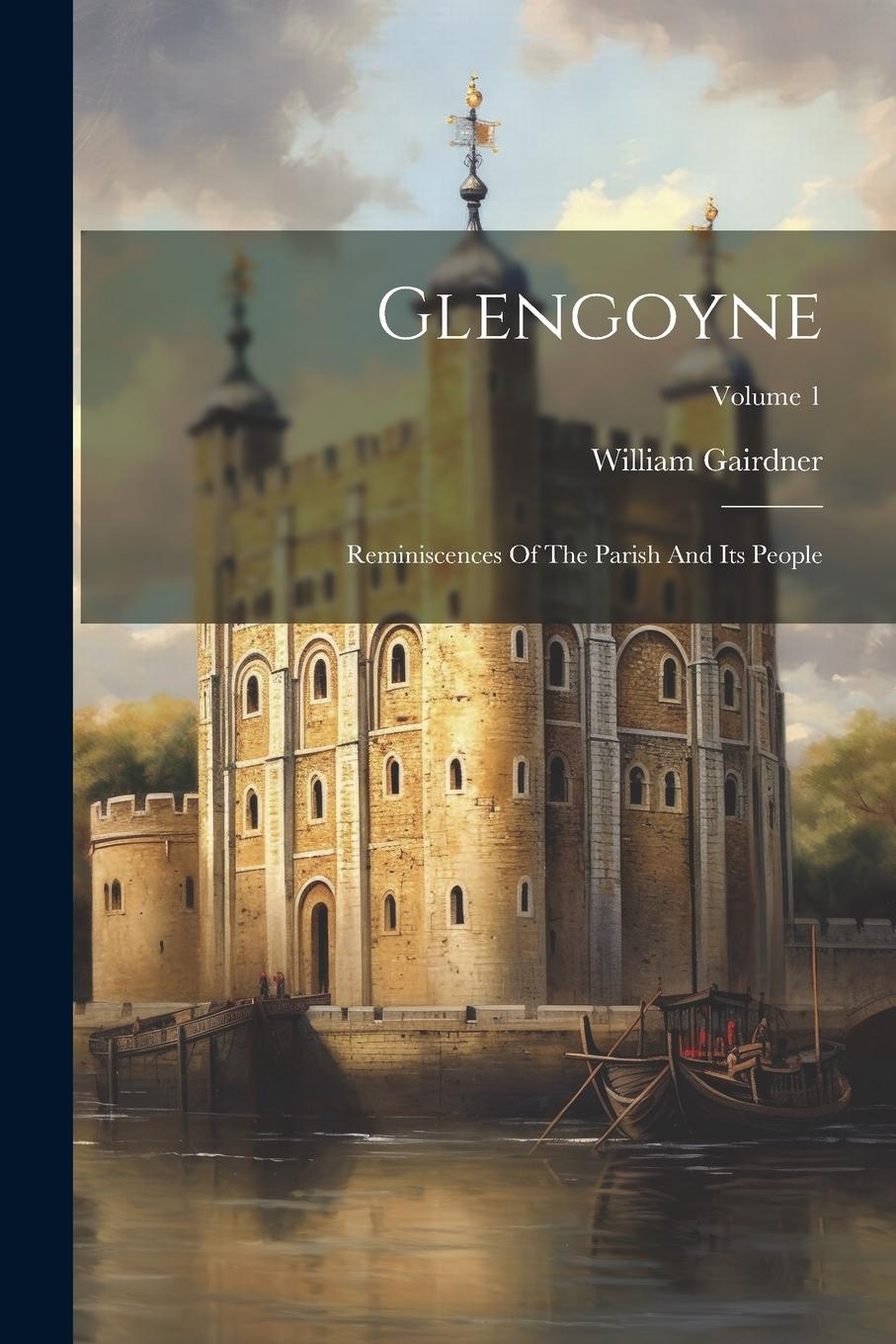 Vorderes Coverbild Glengoyne: Reminiscences Of The Parish And Its People; Volume 1
