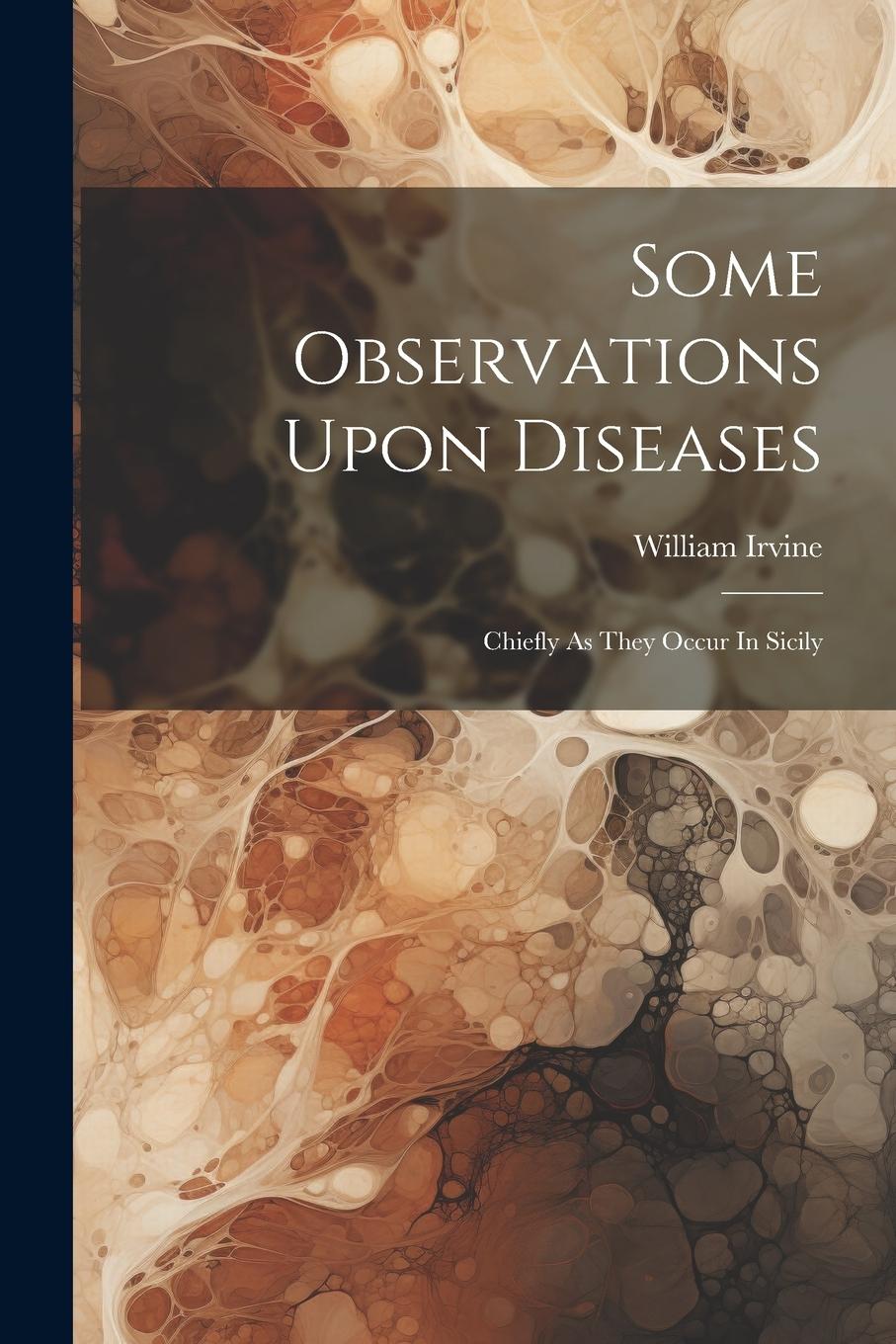 Vorderes Coverbild Some Observations Upon Diseases: Chiefly As They Occur In Sicily