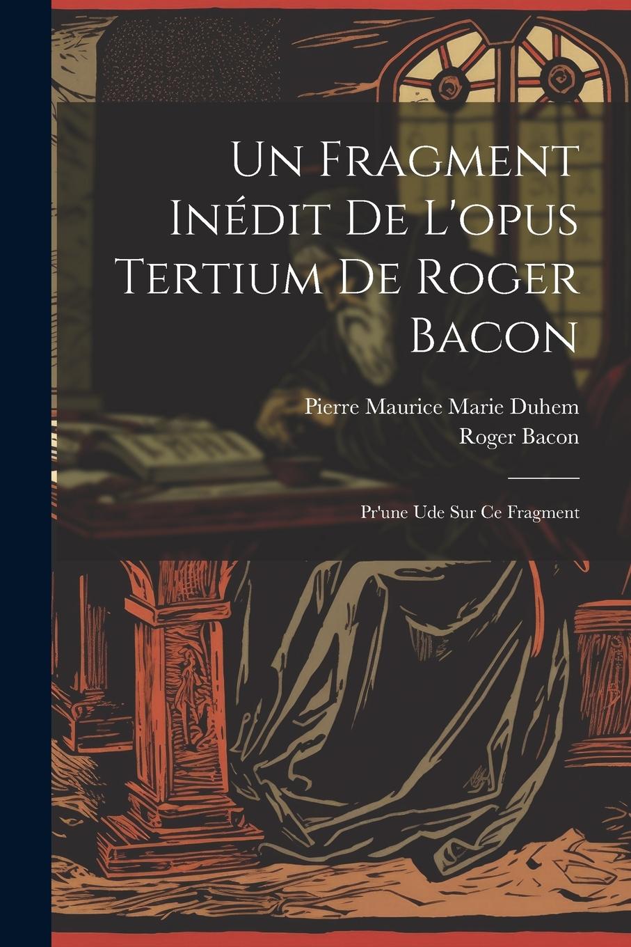 Vorderes Coverbild Un Fragment Inédit De L'opus Tertium De Roger Bacon: Pr'une Ude Sur Ce Fragment