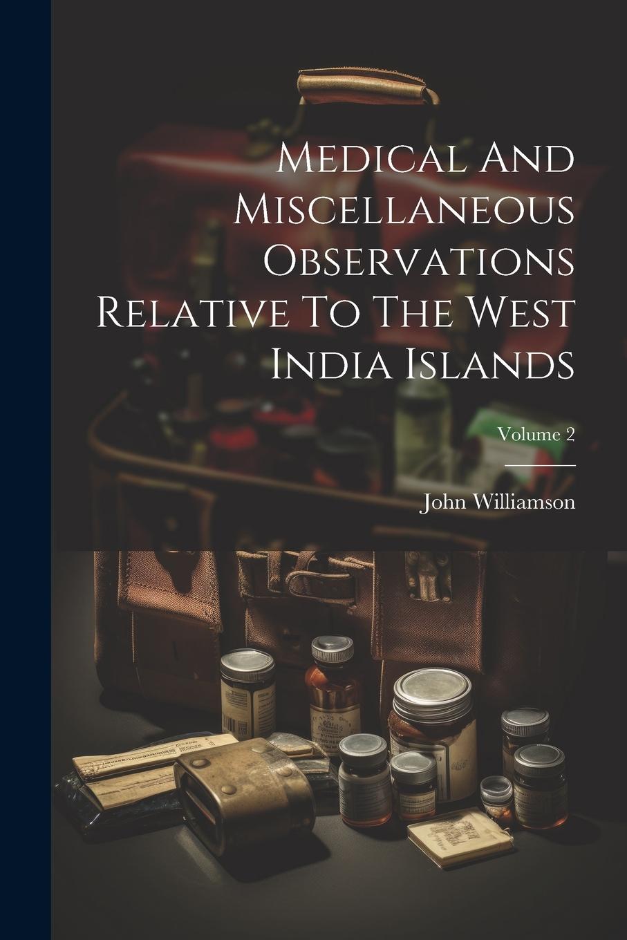 Vorderes Coverbild Medical And Miscellaneous Observations Relative To The West India Islands; Volume 2