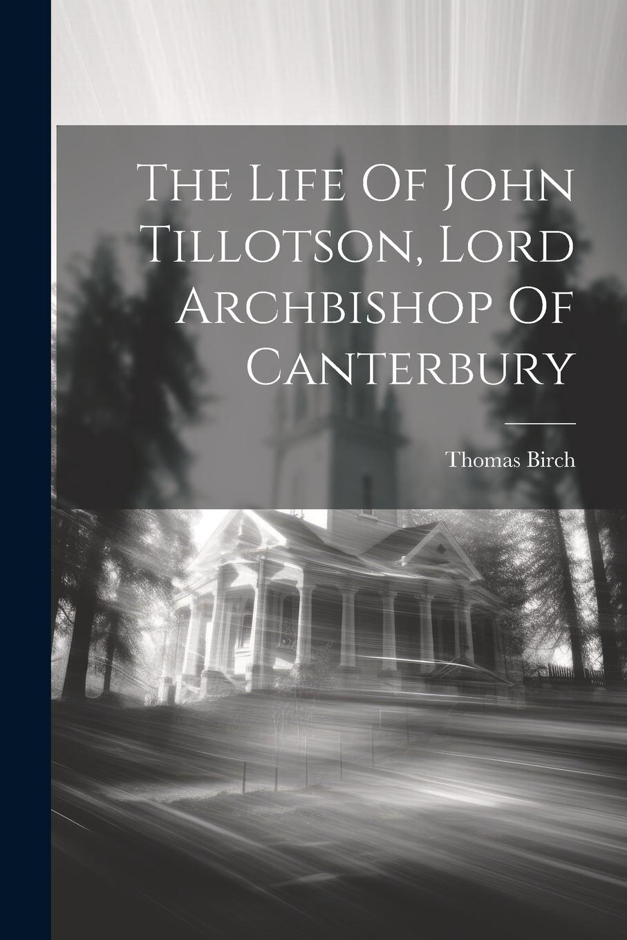 Vorderes Coverbild The Life Of John Tillotson, Lord Archbishop Of Canterbury