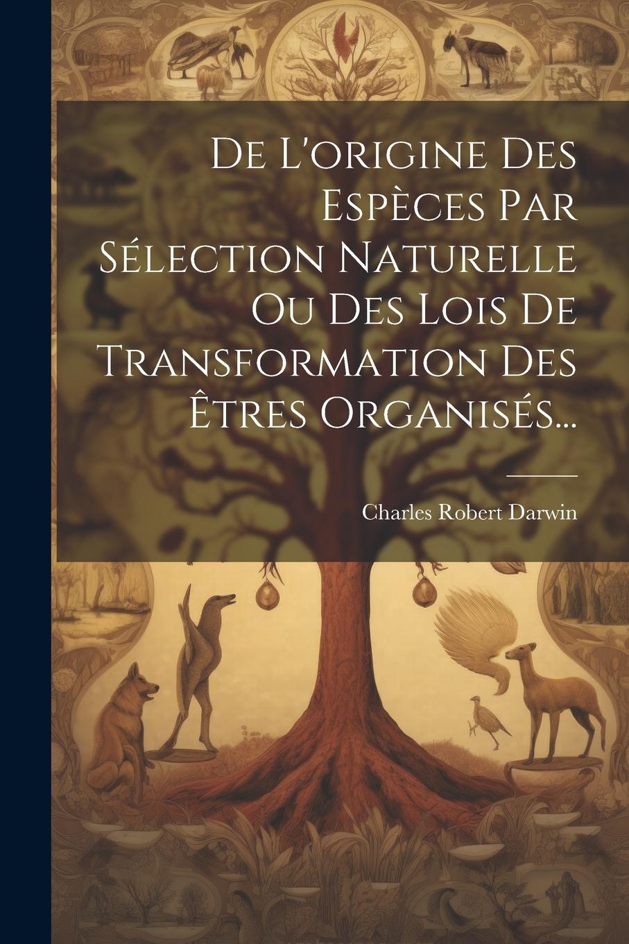Vorderes Coverbild De L'origine Des Espèces Par Sélection Naturelle Ou Des Lois De Transformation Des Êtres Organisés...