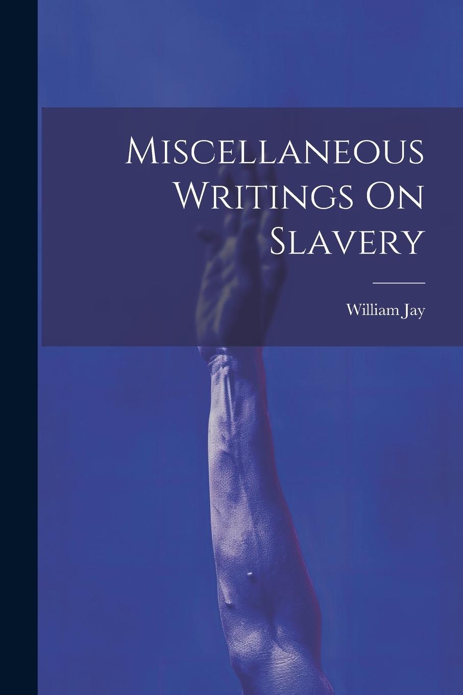 Vorderes Coverbild Miscellaneous Writings On Slavery