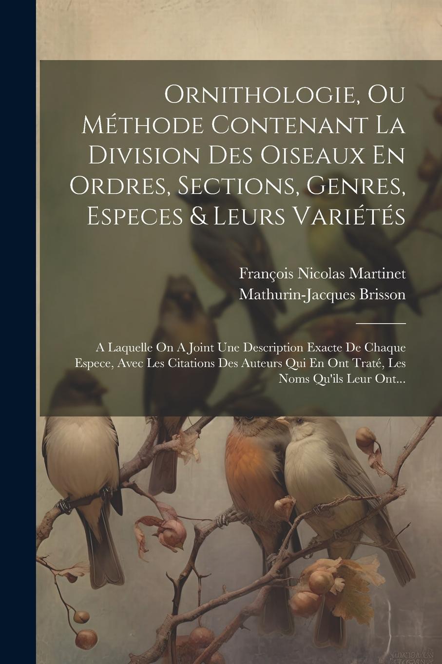 Vorderes Coverbild Ornithologie, Ou Méthode Contenant La Division Des Oiseaux En Ordres, Sections, Genres, Especes & Leurs Variétés: A Laquelle On A Joint Une Descriptio
