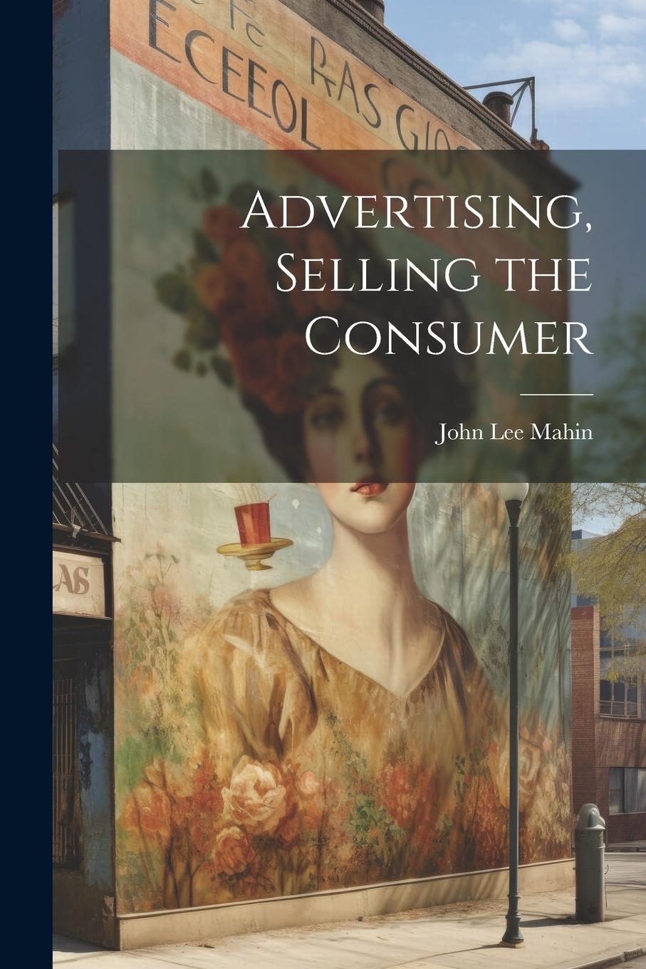 Vorderes Coverbild Advertising, Selling the Consumer