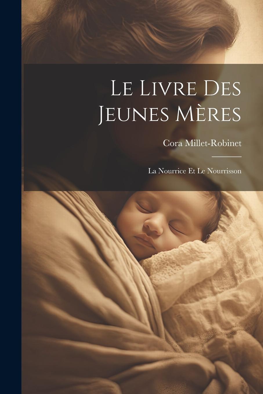 Vorderes Coverbild Le Livre Des Jeunes Mères: La Nourrice Et Le Nourrisson