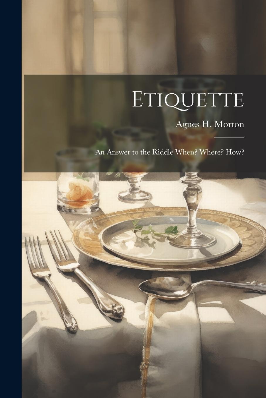 Vorderes Coverbild Etiquette: An Answer to the Riddle When? Where? How?
