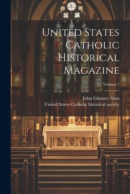 Vorderes Coverbild United States Catholic Historical Magazine; Volume 1