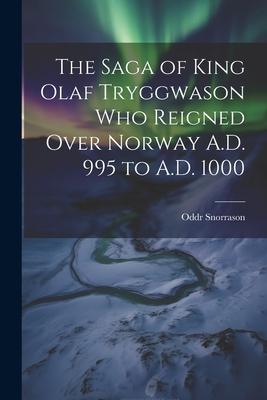 Vorderes Coverbild The Saga of King Olaf Tryggwason Who Reigned Over Norway A.D. 995 to A.D. 1000
