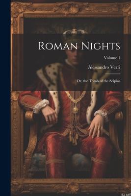 Vorderes Coverbild Roman Nights; Or, the Tomb of the Scipios; Volume 1