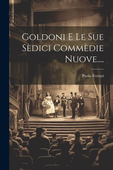 Vorderes Coverbild Goldoni E Le Sue Sèdici Commèdie Nuove....