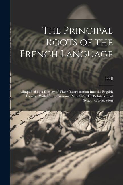 Vorderes Coverbild The Principal Roots of the French Language