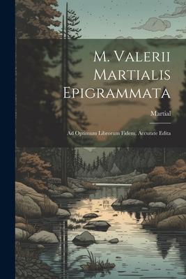 Vorderes Coverbild M. Valerii Martialis Epigrammata: Ad Optimum Librorum Fidem, Accurate Edita