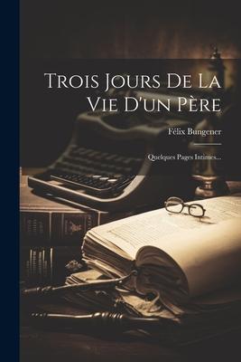 Vorderes Coverbild Trois Jours De La Vie D'un Père