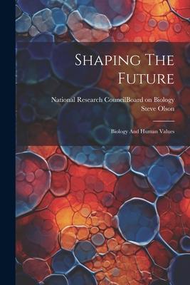 Vorderes Coverbild Shaping The Future: Biology And Human Values
