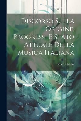 Vorderes Coverbild Discorso Sulla Origine, Progressi E Stato Attuale Della Musica Italiana