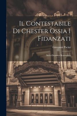Vorderes Coverbild Il Contestabile Di Chester Ossia I Fidanzati: Melo-dramma Romantico