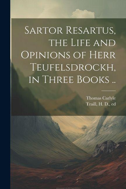 Vorderes Coverbild Sartor Resartus, the Life and Opinions of Herr Teufelsdrockh, in Three Books ..