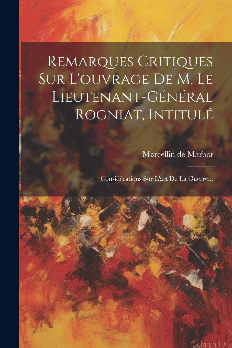 Vorderes Coverbild Remarques Critiques Sur L'ouvrage De M. Le Lieutenant-général Rogniat, Intitulé: Considérations Sur L'art De La Guerre...