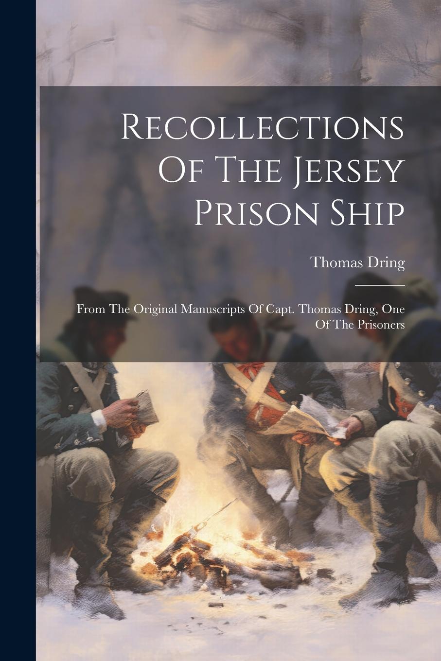 Vorderes Coverbild Recollections Of The Jersey Prison Ship: From The Original Manuscripts Of Capt. Thomas Dring, One Of The Prisoners