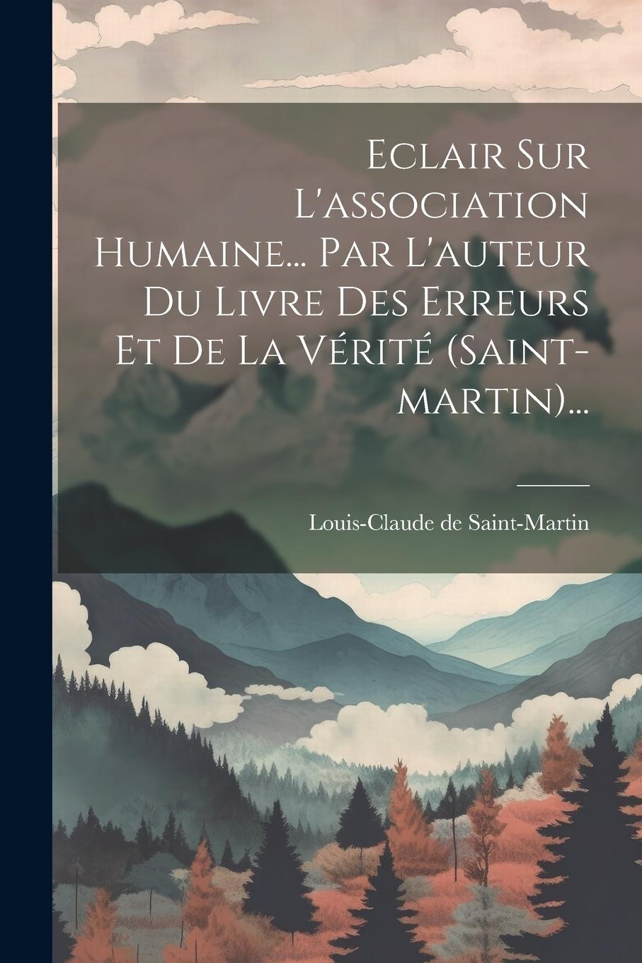 Vorderes Coverbild Eclair Sur L'association Humaine... Par L'auteur Du Livre Des Erreurs Et De La Vérité (saint-martin)...